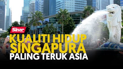 Kualiti hidup Singapura paling teruk Asia