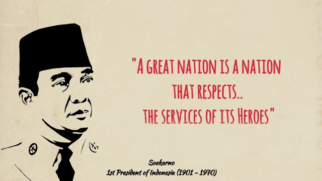 Soekarno Quotes | Never forget history, it will Create and Change who we are.