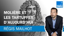 Régis Mailhot : Molière et les tartuffes d'aujourd'hui
