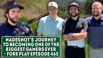 Building An Empire with Nadeshot - Fore Play Episode 465