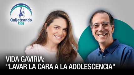 Lavar la cara a la adolescencia - Quijoteando Vida con Willian Echeverría