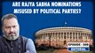 Editorial with Sujit Nair: Are Rajya Sabha Nominations Misused By Political Parties?| Satyendra Jain
