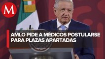 AMLO anuncia “trato especial” a médicos que se postulen a plazas en zonas apartadas
