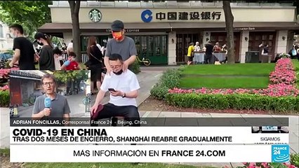 Informe desde Beijing: Shanghái reabre gradualmente tras dos meses de confinamiento estricto