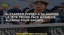 Alexander Zverev sait rester calme face à Carlos Alcaraz pour gagner