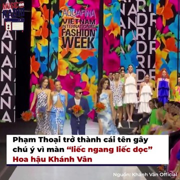 Phạm Thoại thanh minh việc liếc ngang liếc dọc khi Khánh Vân catwalk | Điện Ảnh Net