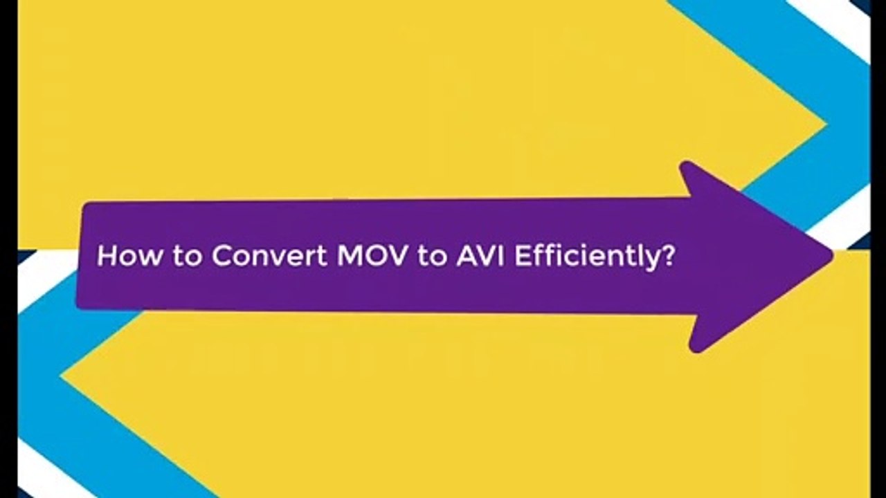 How to Convert MOV to AVI Efficiently