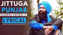 Jittuga Punjab Lyrical Video Song   Kanwar Grewal   Galav Waraich   Latest Punjabi Song 2021