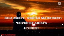 BILA NANTI - NABILA MAHARANI ( COVER BY ADISTA)