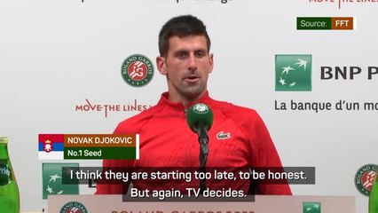 Download Video: Roland Garros night session 'starting too late' - Djokovic