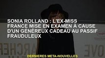 Sonia Rolland : Ex-Miss France mise en examen pour don généreux avec responsabilité pour e