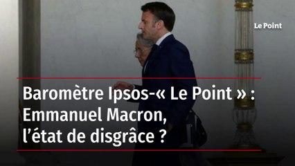 Descargar video: Baromètre Ipsos-« Le Point » : Emmanuel Macron, l’état de disgrâce ?