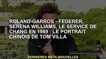 Roland Garros - Federer, Serena Williams, Zhang en 1989 : les portraits chinois de Tom Villa
