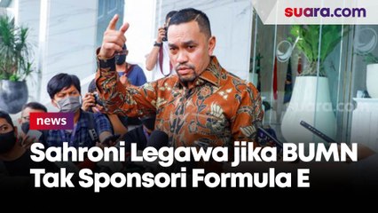 Ogah Minta-Minta ke Menteri Erick Thohir, Sahroni Pilih Legawa jika BUMN Tak juga Sponsori Formula E