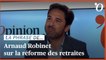 Arnaud Robinet (Horizons): «Si la réforme des retraites n’est pas lancée avant la fin de l’année, elle sera avortée»