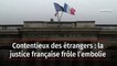Contentieux des étrangers : la justice française frôle l’embolie