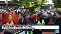 Chaos au Stade de France : une responsable des supporteurs de Liverpool raconte