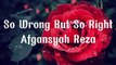 So Wrong But So Right - Afgansyah Reza (Lyrics+Cover)