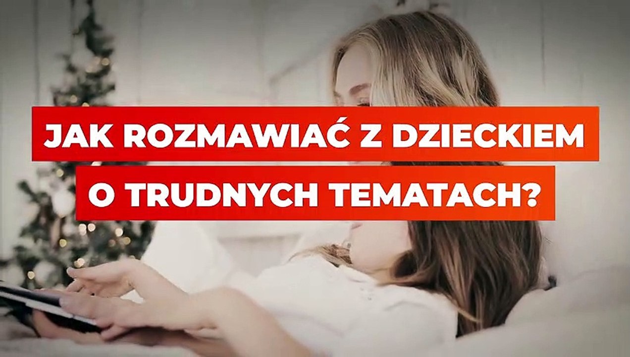 Jak pielęgnować swoje wewnętrzne dziecko?/Jak rozmawiać z dziećmi o trudnych tematach?