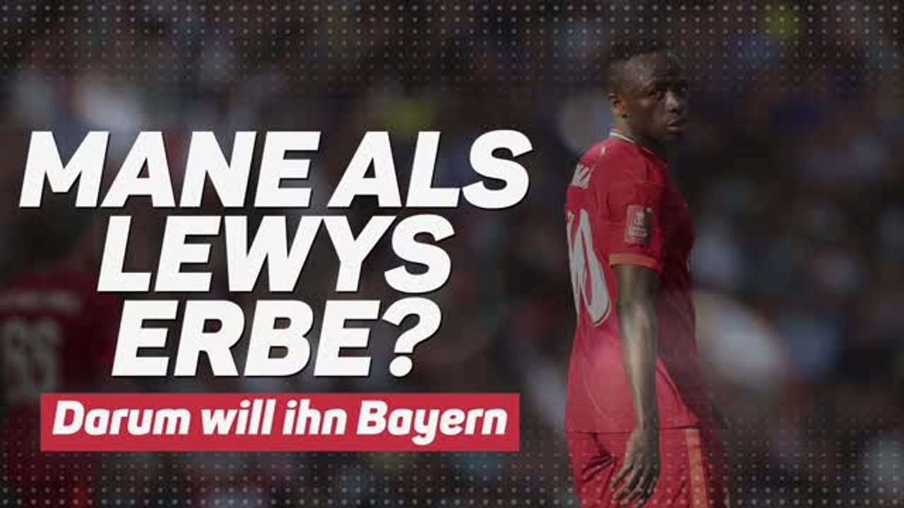 Sadio Mane - Wird er Lewy-Erbe beim FC Bayern?