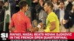 Rafael Nadal Beats Novak Djokovic in French Open Quarterfinal