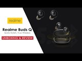 realme Buds Q Unboxing and Full Review