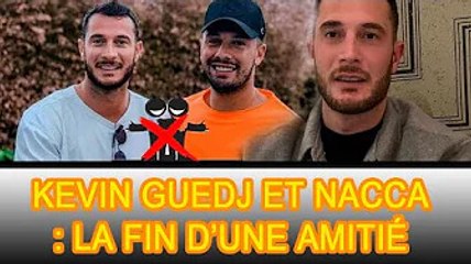 Kevin Guedj a décidé de couper les ponts avec son ami Nacca, la raison en est révélée : ❗