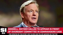 Goodell, Snyder Called to Appear in Front of Oversight Committee in Commanders Case