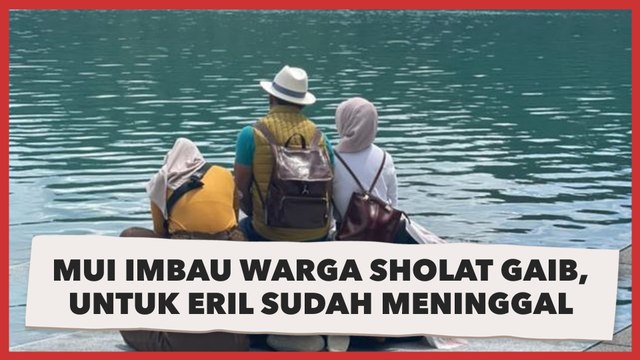 MUI Imbau Warga Sholat Gaib Jumat Hari Ini, Kemungkinan Eril Sudah Meninggal