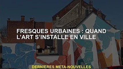 Fresques urbaines : quand l'art s'installe dans les villes