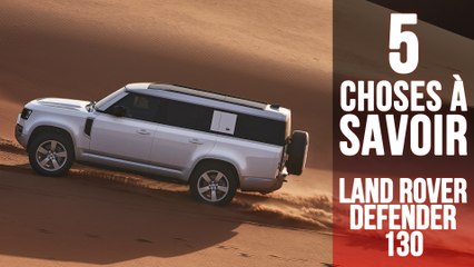 Land Rover Defender 130, 5 choses à savoir sur le plus long des Defender