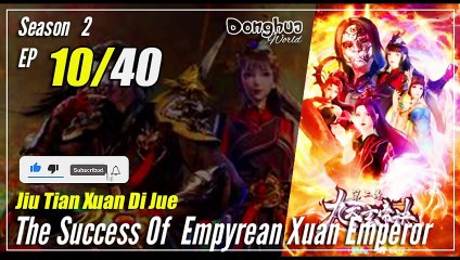 【Jiu Tian Xuan Di Jue】 S2 EP 10 (50) - The Success Of Empyrean Xuan Emperor | Sub Indo