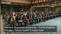 Cumhurbaşkanı Erdoğan: Pakistan ile ticaret hacmi hedefimiz 5 milyar dolar