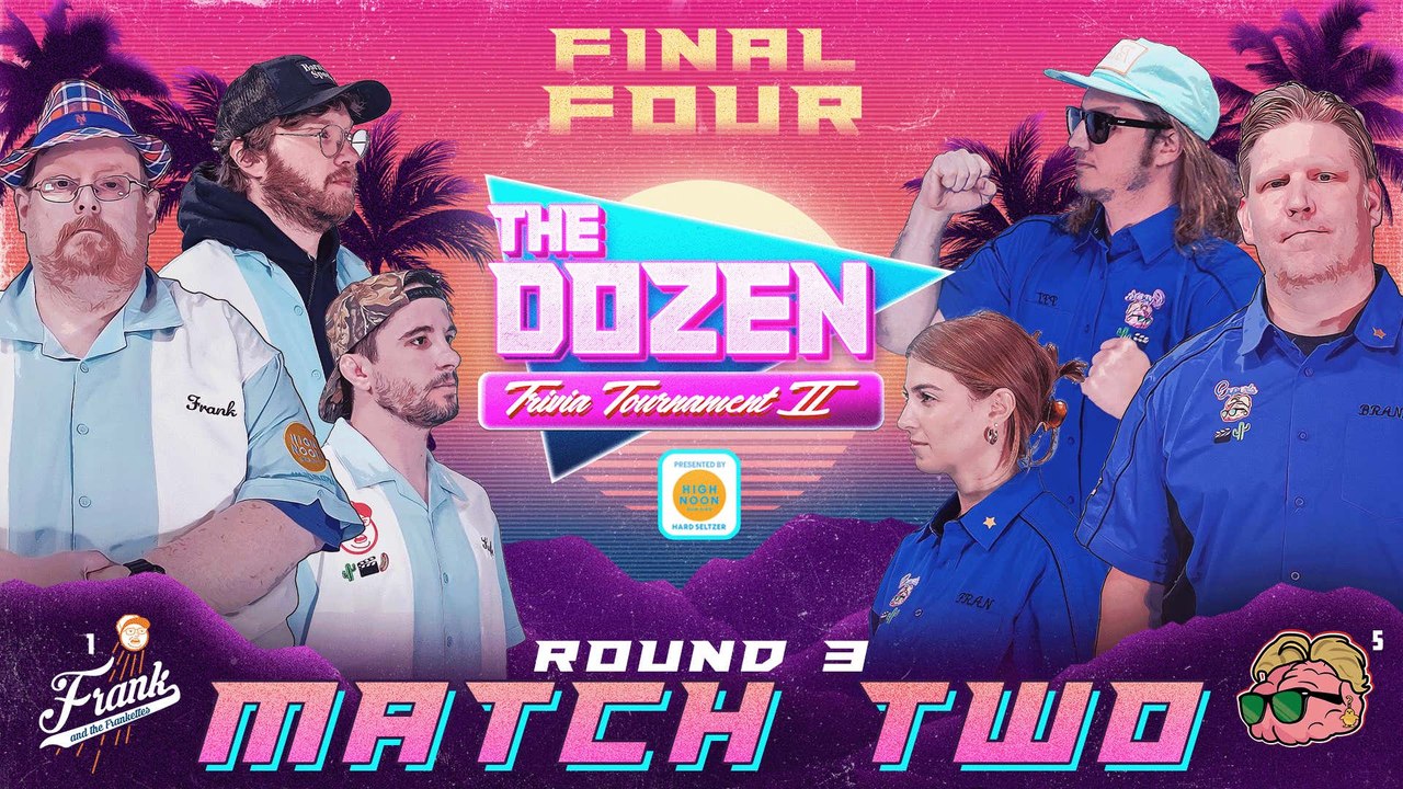 1-Frank & the Frankettes vs. 5-The Experts (Final Four, Match 02 - The Dozen: Trivia Tournament II pres. by High Noon)