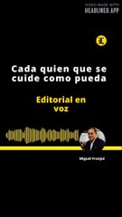 EDITORIAL - Cada quien que se cuide como pueda