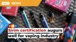 Industry players welcome move for all vape devices to be Sirim-certified