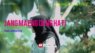 Lagu Ambon Terbaru 2022 - Jang Maeng Deng Hati  - Nada Latuharhary  [Lyrics]