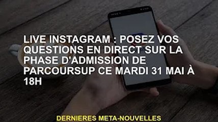 Live Instagram : Posez vos questions sur la scène d'admission Parcoursup en direct le mardi 31 mai à