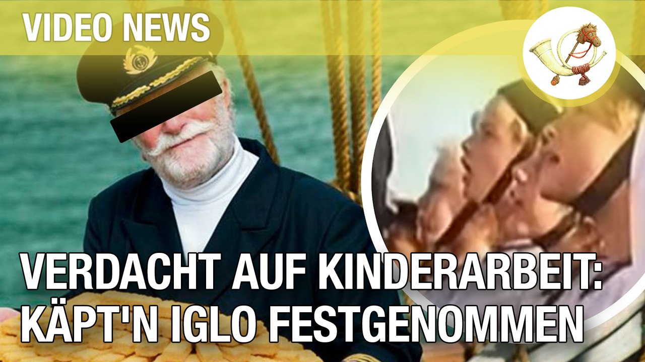 Verdacht auf kinderarbeit: käpt'n iglo festgenommen