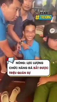 Nóng Lực lượng chức năng đã bắt được Triệu Quân Sự