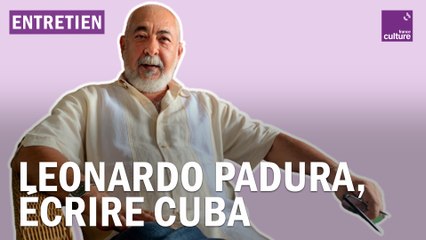 Leonardo Padura, écrire Cuba