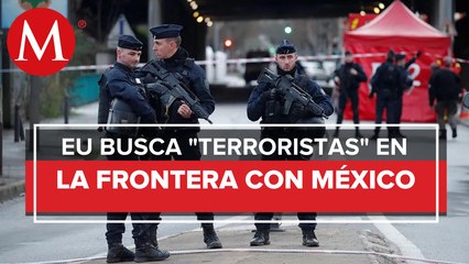 EU 'cazó' desde 2019 a 499 'terroristas' en frontera con México
