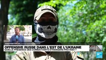 Guerre en Ukraine : des combattants étrangers pro-Kiev vont être déployés pour aider l'armée dans le Donbass