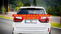 How To Find Out & Fix AC Problems In Your BMW X5?
