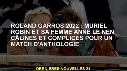 Roland Garros 2022 : Muriel Robin et sa femme Anne Reynen, câlins et complices d'un concours d'antho