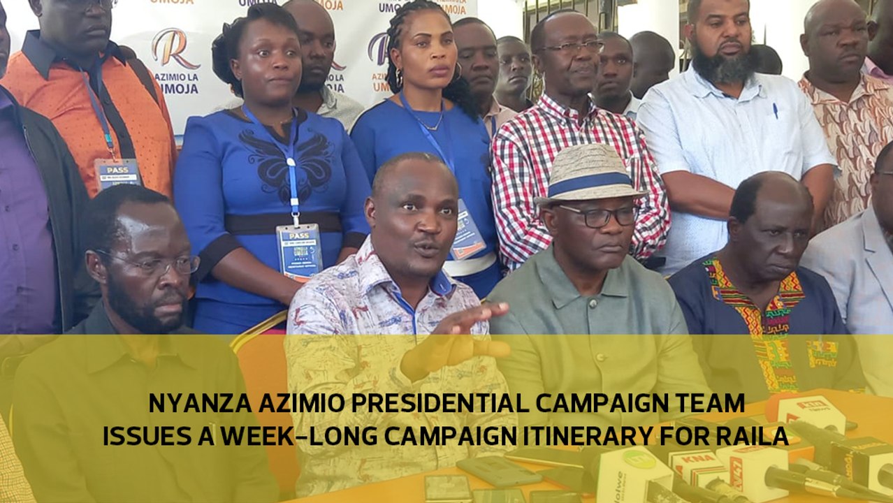 Nyanza Azimio Presidential campaign team issues a week-long campaign itinerary for Raila