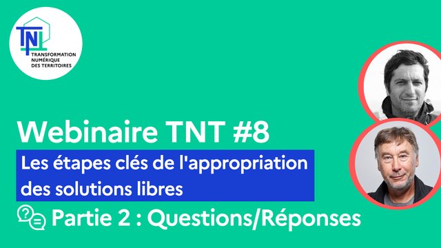 Webinaire TNT #8 [Partie 2/2] – Les étapes clés de l'appropriation des solutions libres (Questions/Réponses)