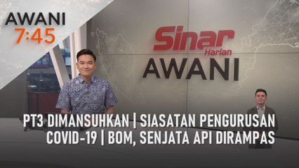 AWANI 7:45 [02/06/2022] – PT3 dimansuhkan | Siasatan pengurusan COVID-19 | Bom, senjata api dirampas