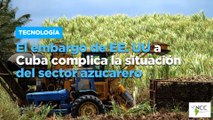 El embargo de EE. UU a Cuba complica la situación del sector azucarero