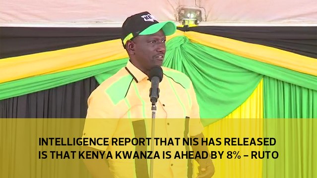 Intelligence report that NIS has released is that Kenya Kwanza is ahead by 8% - Ruto